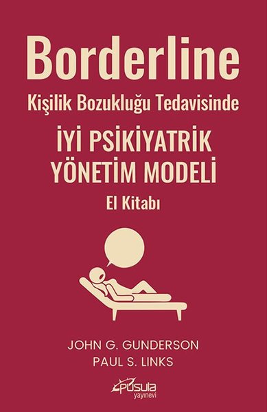 Borderline Kişilik Bozukluğu Tedavisinde İyi Psikiyatrik Yönetim Modeli El Kitabı - Pusula Yayınevi (Ankara) Kitap