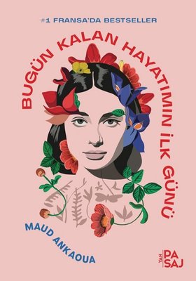 Bugün Kalan Hayatımın İlk Günü Kitabı - Maud Ankaoua - Kişisel Gelişim - Yan Pasaj Yayınevi - Mezetto