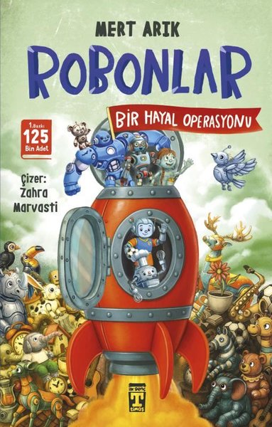 Robonlar 2: Bir Hayal Operasyonu kapağı, Mert Arık’ın çocuklara hayal dolu macerayı Zahra Marvasti’nin çizimleriyle sunar.