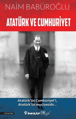 Atatürk ve Cumhuriyet - Naim Babüroğlu