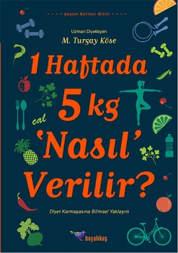 1 Haftada 5 kg 'Nasıl' Verilir?