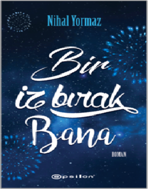 Bir İz Bırak Bana – Nihal Yormaz – Epsilon Yayınları – kitap kapağı