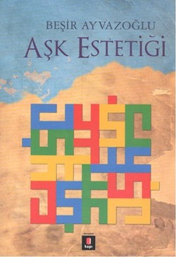 Aşk Estetiği – Beşir Ayvazoğlu – Kapı Yayınları – kitap kapağı