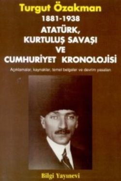 1881 - 1938 Atatürk, Kurtuluş Savaşı ve Cumhuriyet Kronolojisi Açıklamalar, Kaynaklar, Temel Belgeler ve Devrim Yasaları - mezetto