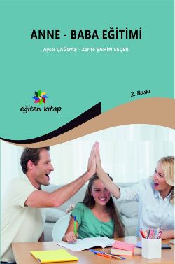 Anne - Baba Eğitimi – Aysel Çağdaş - Zarife Şahin Seçer – Eğiten Kitap – kitap kapağı