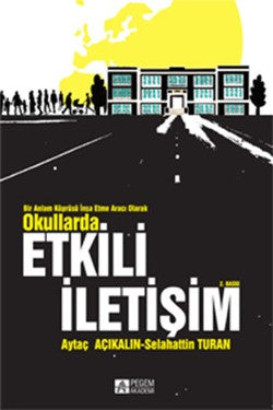 Bir Anlam Köprüsü İnşa Etme Aracı Olarak Okullarda Etkili İletişim – Selahattin Turan – Pegem Akademik Kitaplar – kitap
