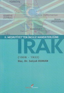 2. Meşrutiyet’ten İngiliz Mandaterliğine Irak (1908 - 1922) - mezetto