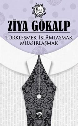 Türkleşmek İslamlaşmak Muasırlaşmak – Ziya Gökalp – Ötüken Neşriyat – kitap kapağı