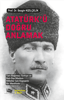 Atatürk’ü Doğru Anlamak – Sezgin Kızılçelik – Anı Yayıncılık – kitap kapağı