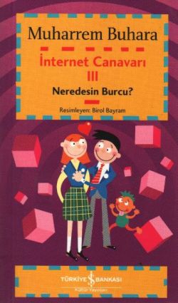 İnternet Canavarı 3:  Neredesin Burcu? – Muharrem Buhara – İş Bankası Kültür Yayınları – kitap kapağı