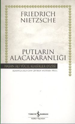 Putların Alacakaranlığı – Friedrich Wilhelm Nietzsche – İş Bankası Kültür Yayınları – kitap kapağı