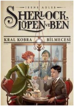 Sherlock Lupen ve Ben 7:  Kral Kobra Bilmecesi – Irene Adler – Doğan Egmont Yayıncılık – kitap kapağı