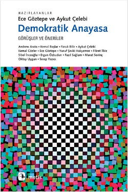 Demokratik Anayasa: Görüşler ve Öneriler – Ece Göztepe, Aykut Çelebi – Metis Yayınları – kitap kapağı