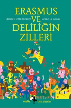 Metis Küçük Filozoflar Serisi 15 - Erasmus ve Deliliğin Zilleri – Claude Henri Rocguet – Metis Yayınları – kitap kapağı