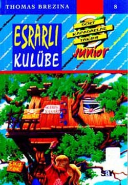Esrarlı Kulübe -  Dört Kafadarlar Takımı 8 Junnior – Thomas Brezina – Say Çocuk – kitap kapağı