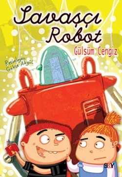 Savaşçı Robot (Renkli Resimli Büyük Boy) – Gülsüm Cengiz – Say Çocuk – kitap kapağı
