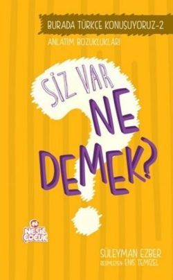 Burada Türkçe Konuşuyoruz 2: Siz Var Ne Demek? – Süleyman Ezber – Nesil Çocuk Yayınları – kitap kapağı
