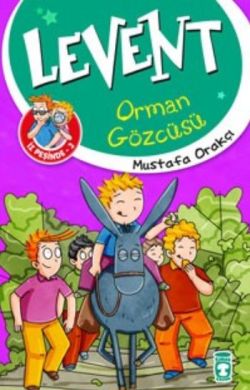 Levent Orman Gözcüsü – Mustafa Orakçı – Timaş Çocuk – kitap kapağı