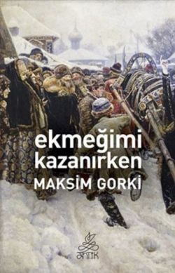 Ekmeğimi Kazanırken – Maksim Gorki – Antik Kitap – kitap kapağı