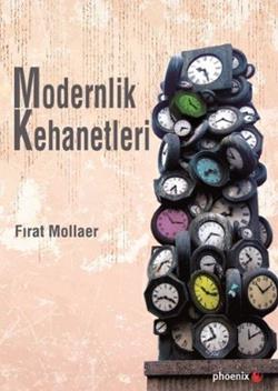 Modernlik Kehanetleri – Fırat Mollaer – Phoenix Yayınevi – kitap kapağı