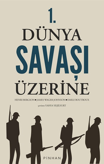 1. Dünya Savaşı Üzerine – Henri Bergson & James Wager & Johnson Emile Boutroux – Pinhan Yayıncılık – kitap kapağı