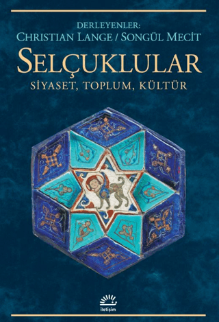 Selçuklular – Christian Lange & Songül Mecit – İletişim Yayınları – kitap kapağı