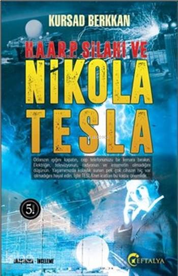 H. A. A. R. P. Silahı ve Nikola Tesla – Kursad Berkkan – Eftalya Kitap – kitap kapağı