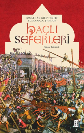 Haçlı Seferleri (Ciltli) – Jonathan Riley-Smith & Susanna A. Throop – Ketebe Yayınları – kitap kapağı