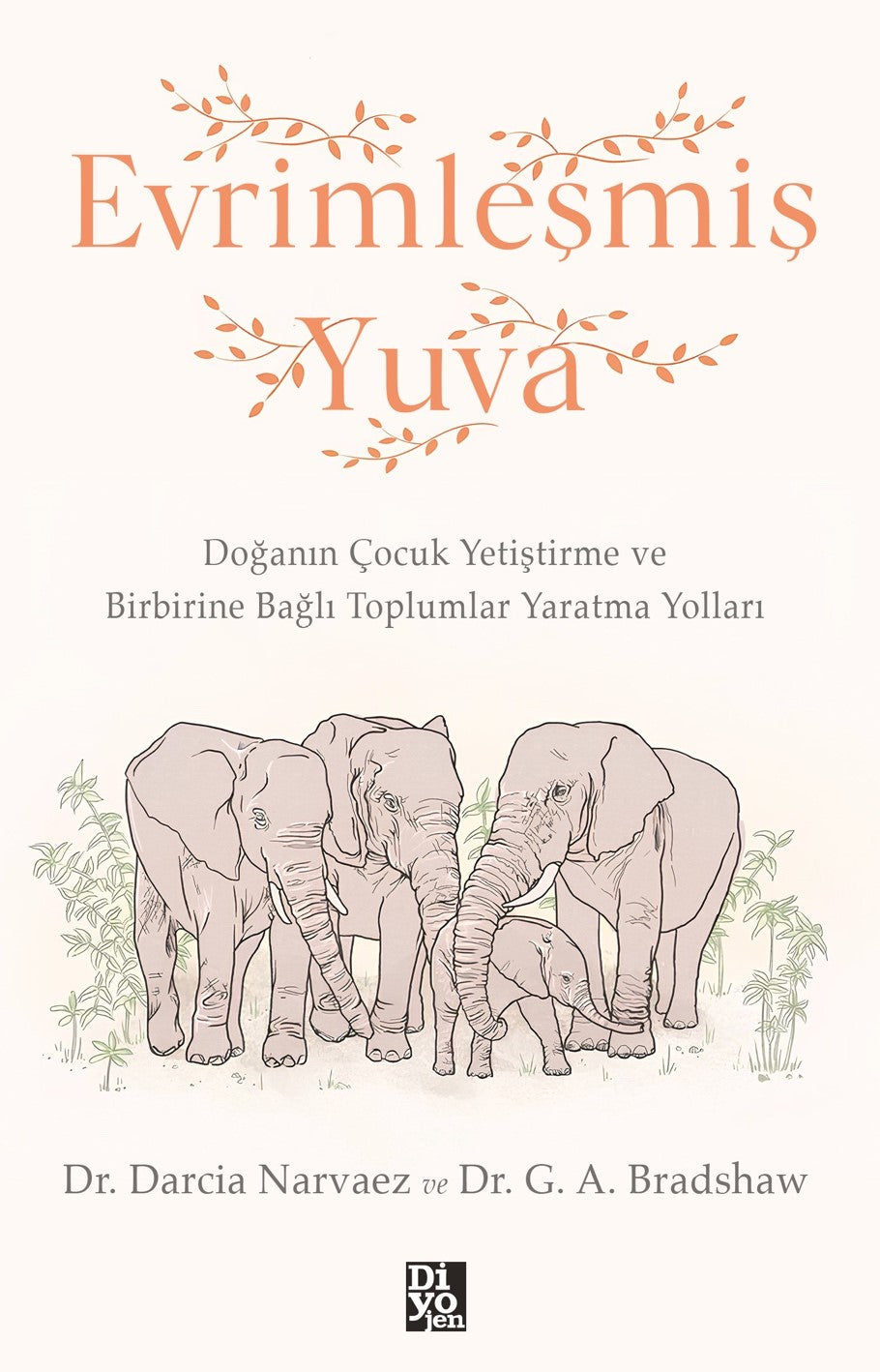 Evrimleşmiş Yuva – Darcia Narvaez & G. A. Bradshaw – Diyojen Yayıncılık – kitap kapağı