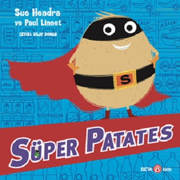Süper Patates – Sue Hendra & Paul Linnet – Beta Kids – kitap kapağı
