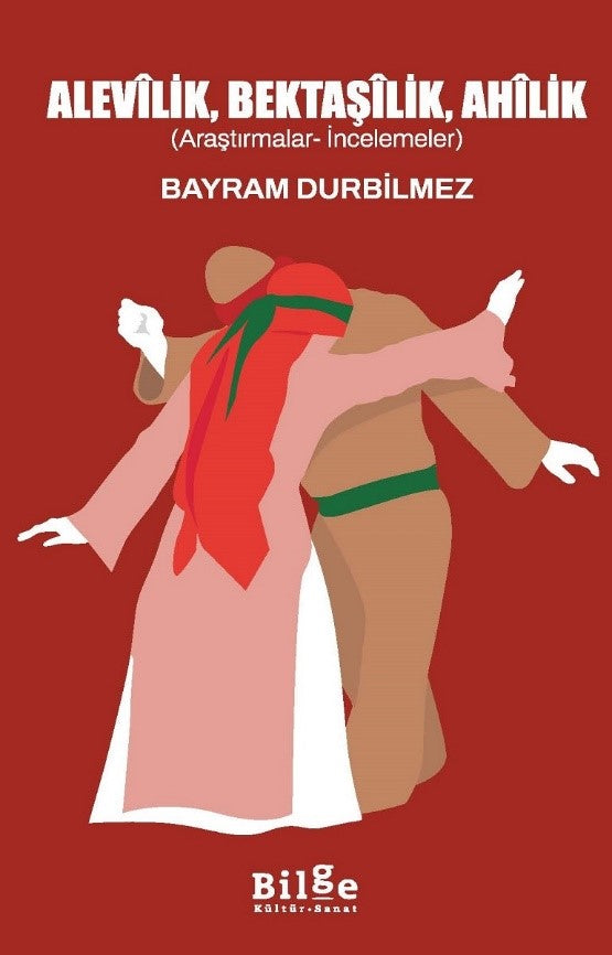 Alevilik, Bektaşilik, Ahilik (Araştırmalar-İncelemeler) – Bayram Durbilmez – Bilge Kültür Sanat – kitap kapağı