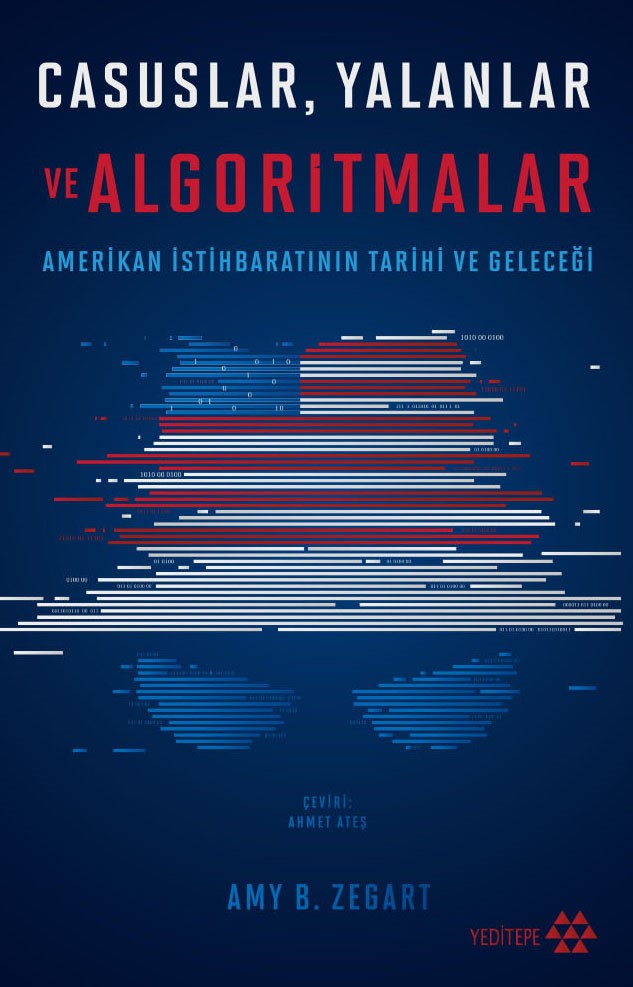 Casuslar Yalanlar ve Algoritmalar – Amy B. Zegart – Yeditepe Yayınevi – kitap kapağı