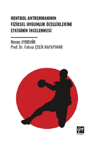 Hentbol Antrenmanının Fiziksel Uygunluk Özelliklerine Etkisinin İncelenmesi – Fatma Çelik Kayapınar & Recep Aydemir –