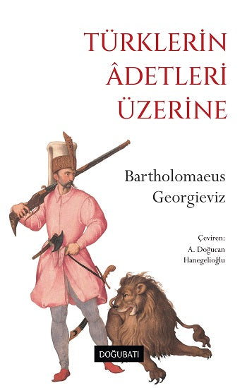 Türklerin Adetleri Üzerine – Bartholomaeus Georgieviz – Doğu Batı Yayınları – kitap kapağı
