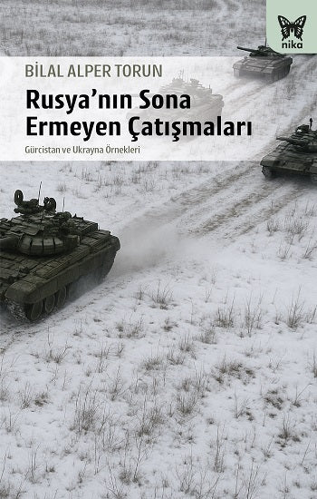 Rusya’nın Sona Ermeyen Çatışmaları – Bilal Alper Torun – Nika Yayınevi – kitap kapağı