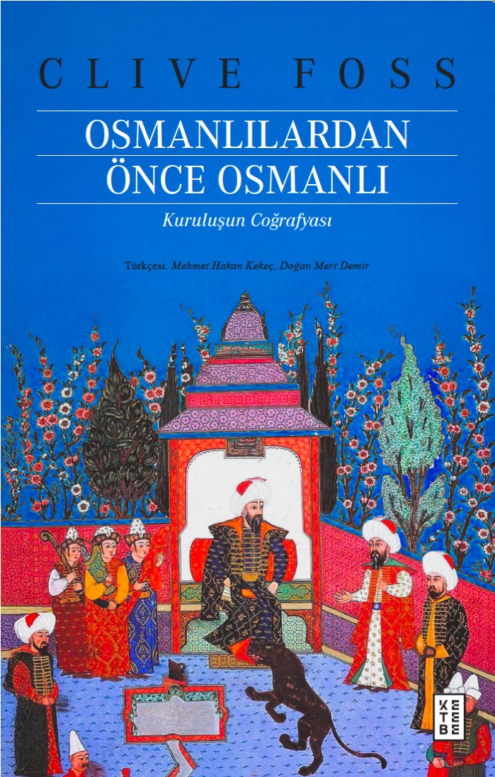 Osmanlılardan Önce Osmanlı – Clive Foss – Ketebe Yayınları – kitap kapağı