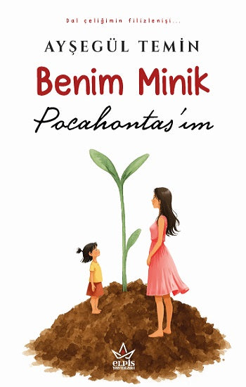 Benim Minik Pocahontas’ım – Ayşegül Temin – Elpis Yayınları – kitap kapağı
