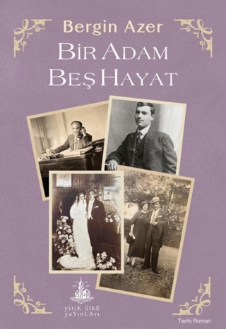 Bir Adam Beş Hayat – Bergin Azer – Yitik Ülke Yayınları – kitap kapağı