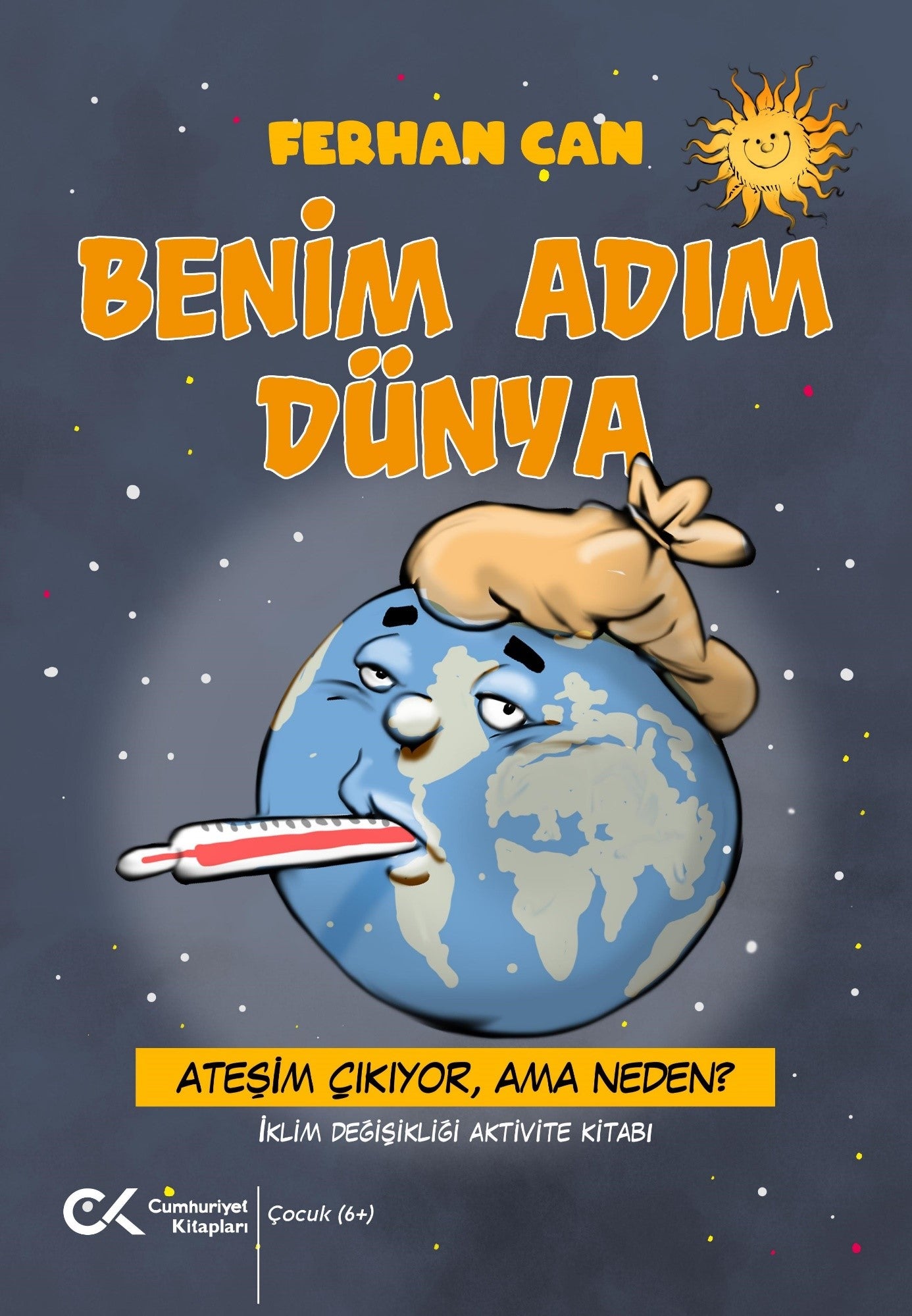 Benim Adım Dünya/ Ateşim Çıkıyor, Ama Neden? – Ferhan Can – Cumhuriyet Kitapları – kitap kapağı
