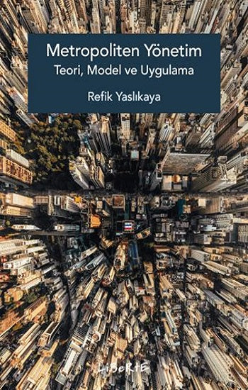 Metropoliten Yönetim Teori, Model ve Uygulama – Refik Yaslıkaya – Liberte Yayınları – kitap kapağı