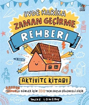 Evde Harika Zaman Geçirme Rehberi/ Aktivite Kitabı – Mike Lowery – İthaki Yayınları – kitap kapağı
