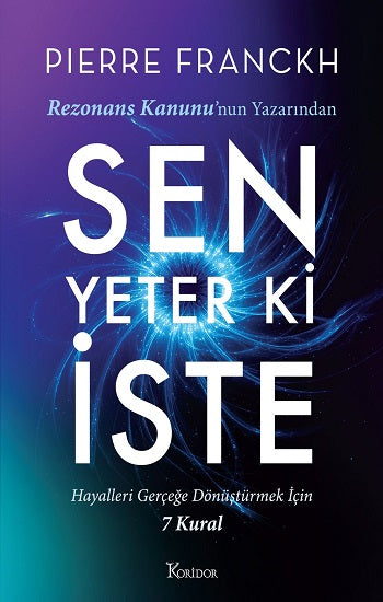 Sen Yeter ki İste – Pierre Franckh – Koridor Yayıncılık – kitap kapağı