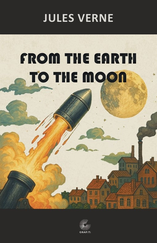 From the Earth to the Moon – Jules Verne – Grafiti – kitap kapağı