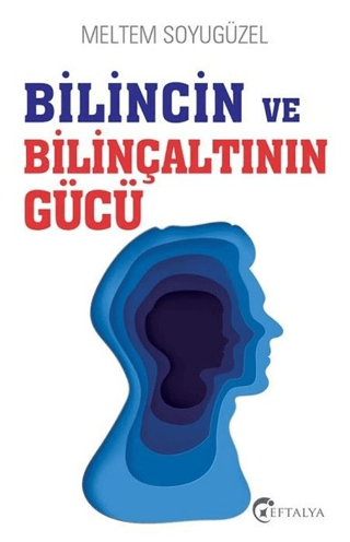 Bilincin ve Bilinçaltının Gücü – Meltem Soyugüzel – Eftalya Kitap – kitap kapağı