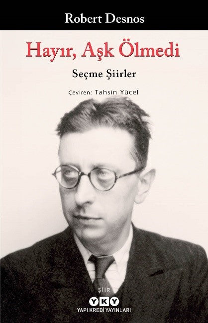 Hayır, Aşk Ölmedi – Seçme Şiirler – Robert Desnos – Yapı Kredi Yayınları – kitap kapağı