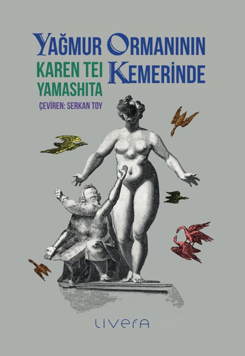 Yağmur Ormanının Kemerinde – Karen Tei Yamashita – Livera Yayınevi – kitap kapağı