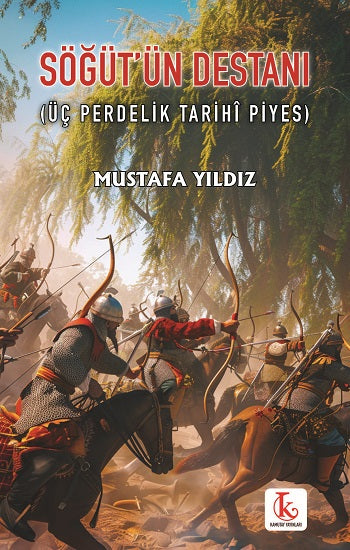Söğüt’ün Destanı (Üç Perdelik Tarihî Piyes) – Mustafa Yıldız – Kamutay Yayınları – kitap kapağı