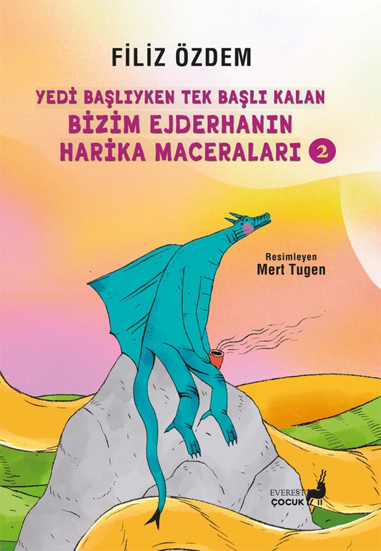 Yedi Başlıyken Tek Başlı Kalan Bizim Ejderhanın Harika Maceraları  -2 – Filiz Özdem – Everest Yayınları – kitap kapağı