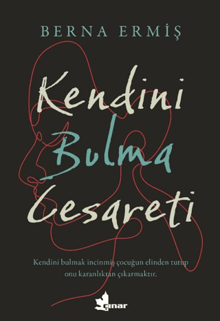 Kendini Bulma Cesareti – Berna Ermiş – Çınar Yayınları – kitap kapağı