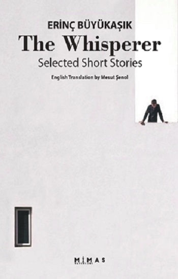 The Whisperer Selected Short Stories – Erinç Büyükaşık – Mimas Yayınları – kitap kapağı